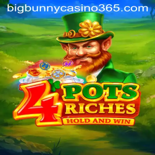 Exploring the Thrilling World of 4PotsRiches at Big Bunny Casino