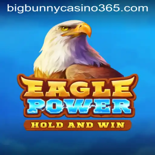 Explore the Thrilling World of EaglePower: The Latest Sensation in Big Bunny Casino