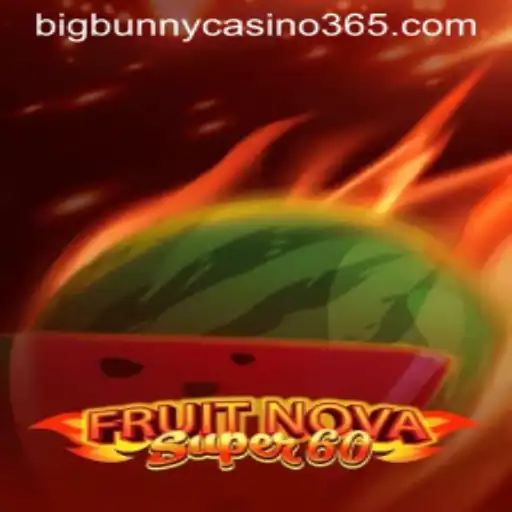 Exploring FruitNovaSuper60 at Big Bunny Casino