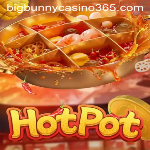 Discover the Excitement of Hotpot and Big Bunny Casino