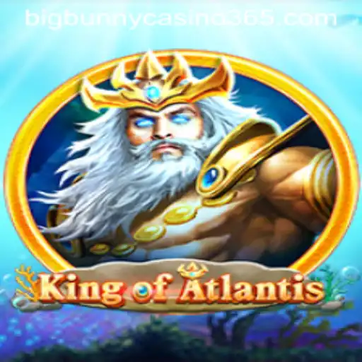 KingofAtlantis: Dive into the Mystical Waters of Big Bunny Casino